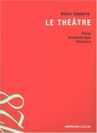 Le théâtre : Texte, Dramaturgie, Histoire