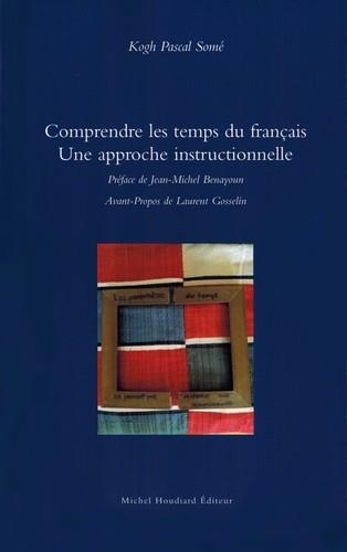 Comprendre les Temps du Français - une Approche Instructionnelle