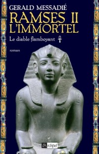 RAMSÈS II L'IMMORTEL: LE DIABLE FLAMBOYANT