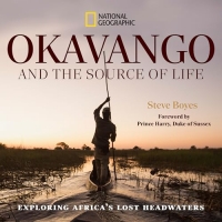 Okavango and the Source of Life: Exploring Africa's Lost Headwaters