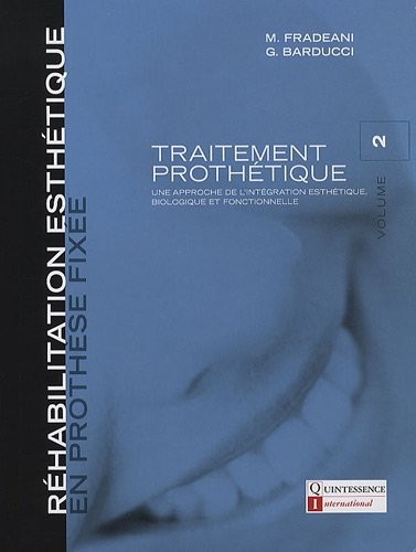 Réhabilitation esthétique en prothèse fixée : Traitement prophétique, Volume 2