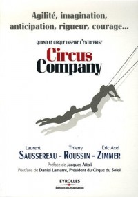 Circus Company: Agilité, imagination, anticipation, rigueur, courage... Quand le cirque inspire l'entreprise