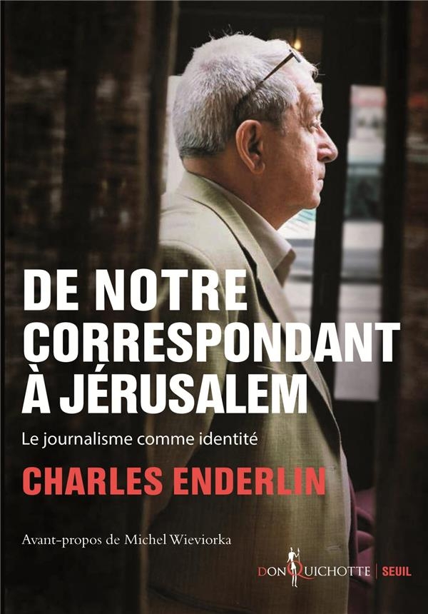 De notre correspondant à Jérusalem. Le journalisme comme identité