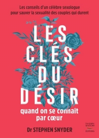 Les clés du désir quand on se connaît par coeur - Les conseils du plus célèbre sexologue américain p