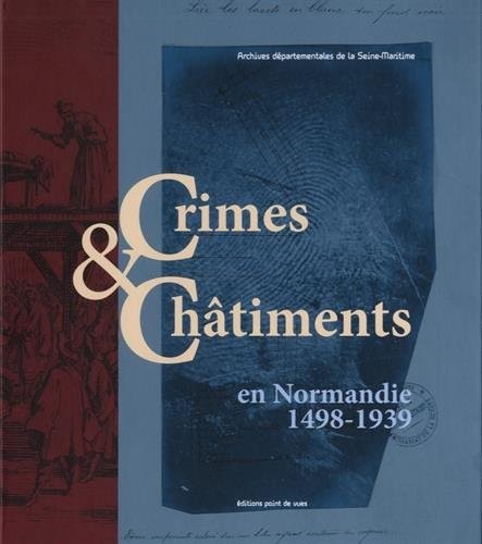 Crimes & châtiments en Normandie (1498-1939)