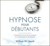 Hypnose pour débutants - Atteignez de plus hauts niveaux de conscience et de réussite - CD MP3