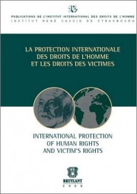 La Protection internationale des droits de l'homme et les droits des victimes