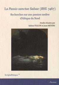 La Passio sanctae Salsae (BHL 7467) : Recherches sur une passion tardive d'Afrique du Nord