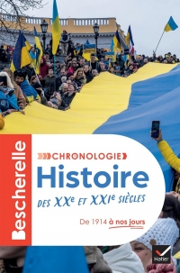 Bescherelle - Chronologie de l'histoire des XXe et XXIe siècles: le récit des événements mondiaux majeurs, de 1914 à nos jours