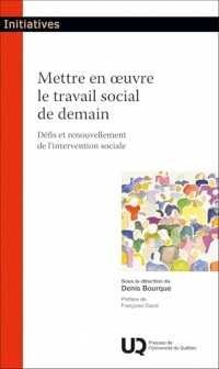 Mettre en oeuvre le travail social de demain: Défis et renouvellement de l'intervention sociale