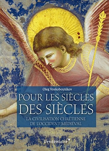 Pour les siècles des siècles : La civilisation chrétienne de l'Occident médiéval