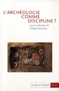 L'Archéologie comme discipline? Du colloque à la publication. Le Genre humain, n° 50 (50)