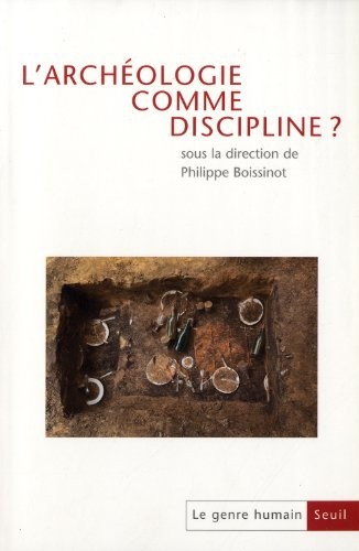 L'Archéologie comme discipline? Du colloque à la publication. Le Genre humain, n° 50 (50)
