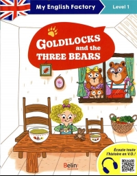 MY ENGLISH FACTORY - GOLDILOCKS AND THE THREE BEARS (LEVEL 1)