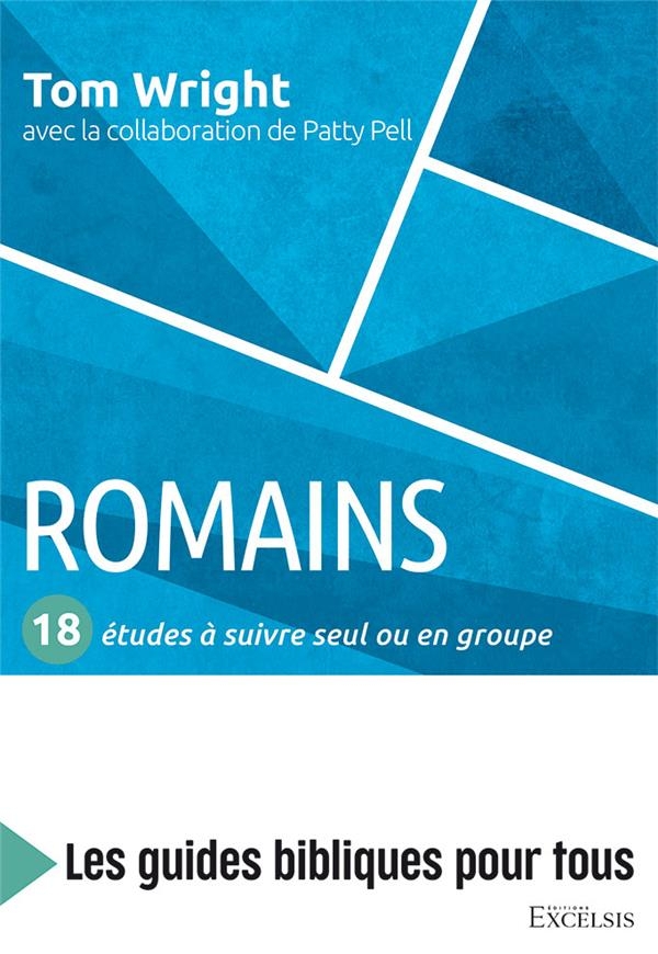 Romains : 18 études à suivre seul ou en groupe : Les guides bibliques pour tous