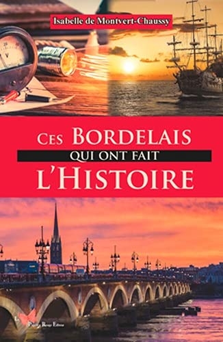 Ces bordelais qui ont fait l'histoire: Cesbordelaisquiontfaitl'histoire