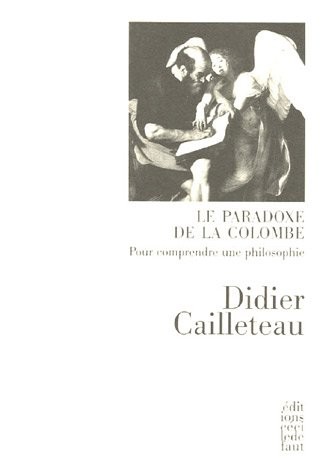 Le Paradoxe de la colombe : Pour comprendre une philosophie