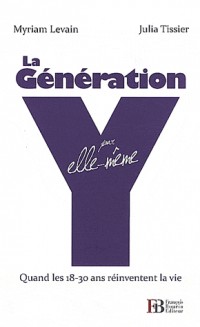 La génération Y par elle-même : Quand les 18-30 ans réinventent la vie