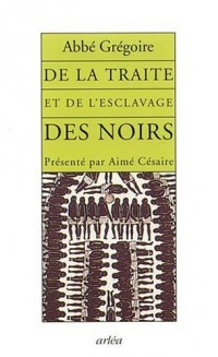 De la traite et de l'esclavage des noirs