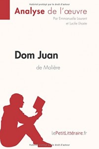 Dom Juan de Molière (Analyse de l'oeuvre): Comprendre la littérature avec lePetitLittéraire.fr