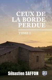 Ceux de la Borde Perdue Tome 1: Métayers dans le Lauragais des années 50