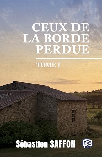 Ceux de la Borde Perdue Tome 1: Métayers dans le Lauragais des années 50
