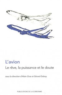 L'avion : Le rêve, la puissance et le doute