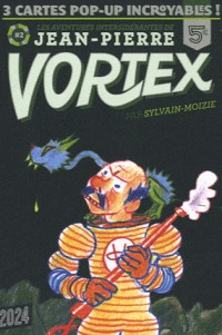 Les aventures intersidérantes de Jean-Pierre Vortex, Tome 2 : 3 cartes pop-up incroyables !