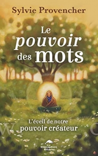 Le pouvoir des mots - L'éveil de notre pouvoir créateur