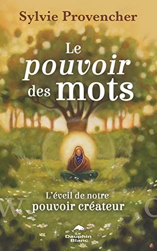 Le pouvoir des mots - L'éveil de notre pouvoir créateur