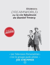 Dreamworld ou la vie fabuleuse de Daniel Treacy