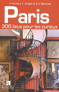 Paris : 300 lieux pour les curieux