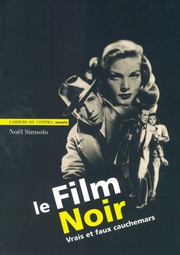 Le Film Noir : Vrais et faux cauchemars