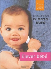 Elever bébé : De la naissance à six ans