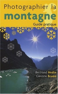 Photographier la montagne: Guide pratique