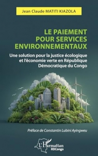 Le paiement pour services environnementaux: Une solution pour la justice écologique et l’économie verte en République Démocratique du Congo