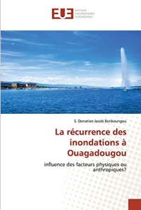 La récurrence des inondations à Ouagadougou: influence des facteurs physiques ou anthropiques?