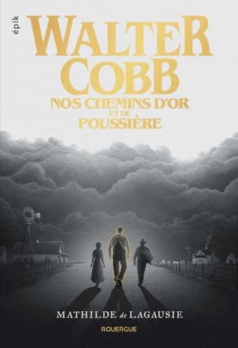 Walter Cobb: Nos chemins d'or et de poussière