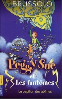 Peggy Sue et les Fantômes, tome 3 : Le Papillon des abîmes