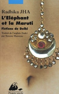 L'Eléphant et la Maruti : Fictions de Delhi