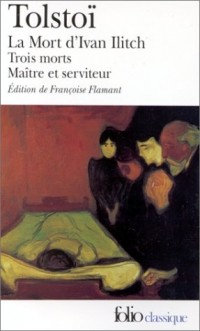 La Mort d'Ivan Ilitch / Maître et serviteur / Trois morts