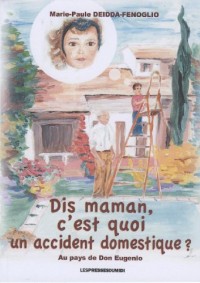 Dis maman c'est quoi un accident domestique ?