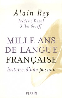 Mille ans de langue française, histoire d'une passion