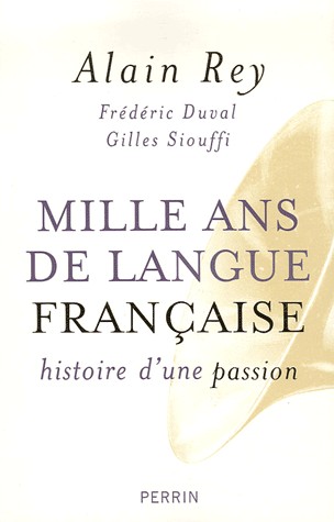 Mille ans de langue française, histoire d'une passion