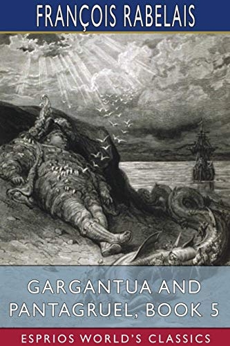 Gargantua and Pantagruel, Book 5 (Esprios Classics) [9781034318323]
