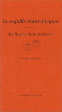 La coquille Saint-Jacques : Dix façons de la préparer