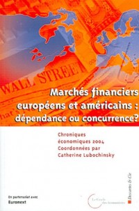 Chroniques économiques 2004 : Marchés financiers européens et américains : dépendance ou concurrence ?