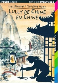 Drôles d'aventures, 21 : Lully de Chine en Chine