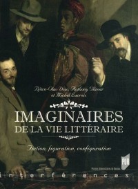 Imaginaires de la vie littéraire : Fiction, figuration, configuration