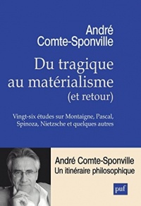 Du tragique au matérialisme (et retour): Vingt-six études sur Montaigne, Pascal, Spinoza, Nietzsche et quelques autres